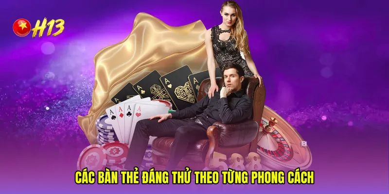 Các bàn thẻ đáng thử theo từng phong cách