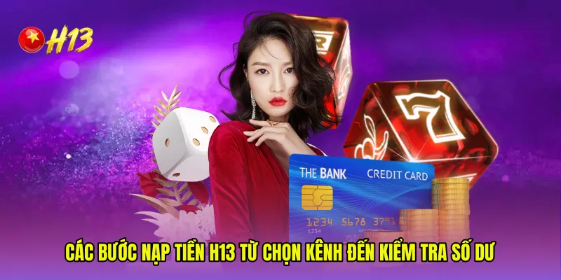 Các bước Nạp tiền H13 từ chọn kênh đến kiểm tra số dư