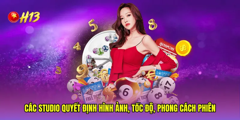 Các studio quyết định hình ảnh, tốc độ, phong cách phiên