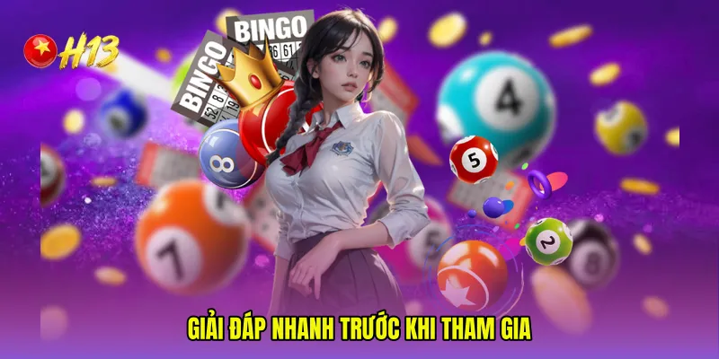 Giải đáp nhanh trước khi tham gia