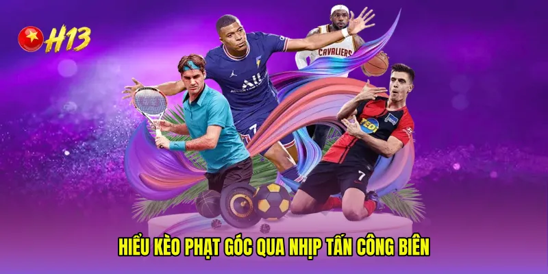 Hiểu Kèo phạt góc qua nhịp tấn công biên