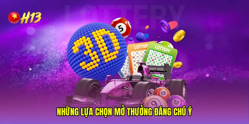 Những lựa chọn mở thưởng đáng chú ý